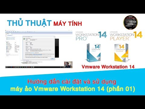 Thủ thuật máy tính | #24 - Hướng dẫn cài đặt và sử dụng máy ảo Vmware Workstation 14 (phần 01)