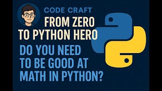 Do you need to be good at math to learn python? episode 3 from zero to python hero
