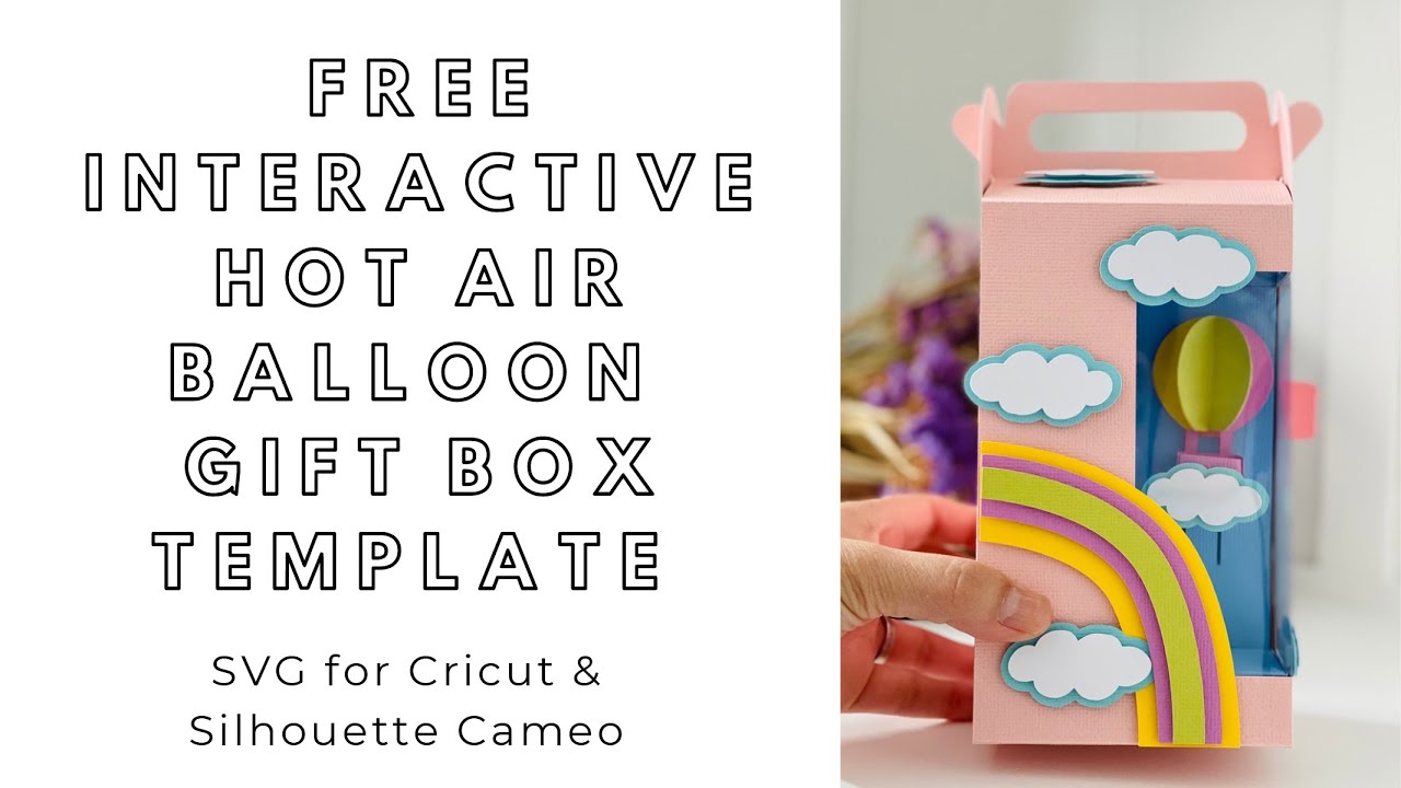 FREE SVG download - interactive hot air balloon gift box digital files for Cricut & Silhouette Cameo