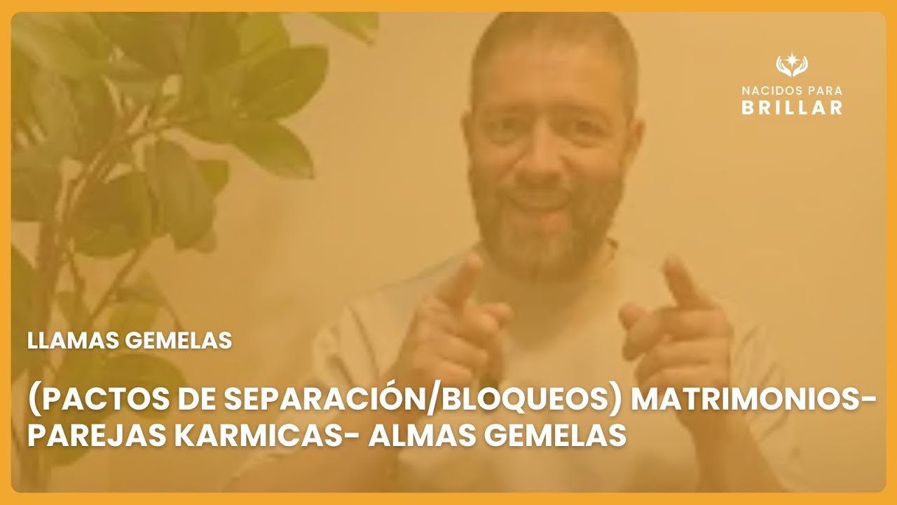 🔥 LLAMAS GEMELAS: (PACTOS DE SEPARACIÓN/BLOQUEOS) MATRIMONIOS- PAREJAS KARMICAS- ALMAS GEMELAS 🔥