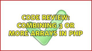 Code Review: Combining 3 or more arrays in php