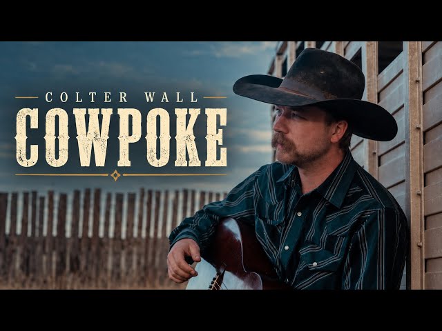 Cowpoke - Colter Wall (Unofficial Music Video)