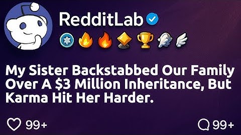 [FULL STORY] My sister backstabbed our family over a $3 million inheritance but karma hit her harder