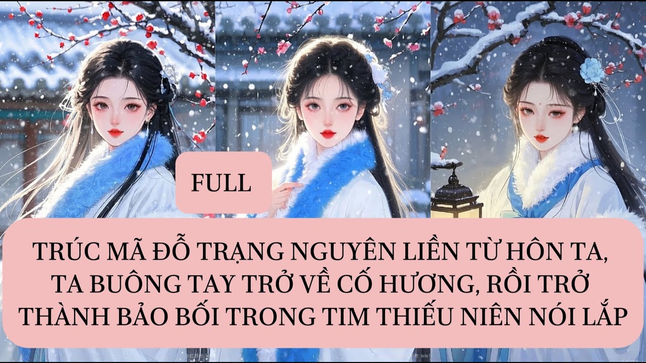 TRÚC MÃ ĐỖ TRẠNG NGUYÊN LIỀN TỪ HÔN TA, TA BUÔNG TAY TRỞ VỀ CỐ HƯƠNG, RỒI TRỞ THÀNH BẢO BỐI TRONG...