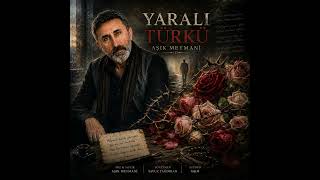 Yarali Türkü - Aşık Meymani “Nice Demet Gül İçin Diken Oldum Sevdiğim”