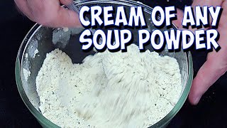 Cream of Anything Soup  NO CREAM  The mustknow soup powder!