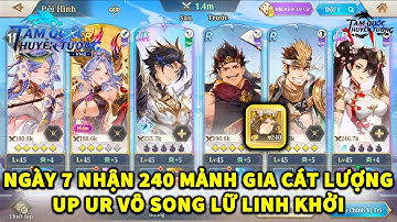 TAM QUỐC HUYỄN TƯỚNG VNG | NGÀY 7 TÂN THỦ NHẬN 240 MẢNH GIA CÁT LƯỢNG - UP UR VÔ SONG LỮ LINH KHỞI!