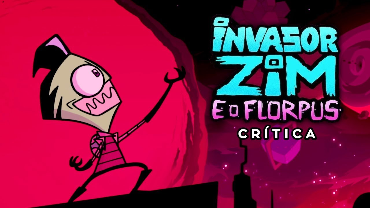 Resenha  Filme: Invasor Zim e o Florpus - Teoria Geek - O Importante é se  divertir!