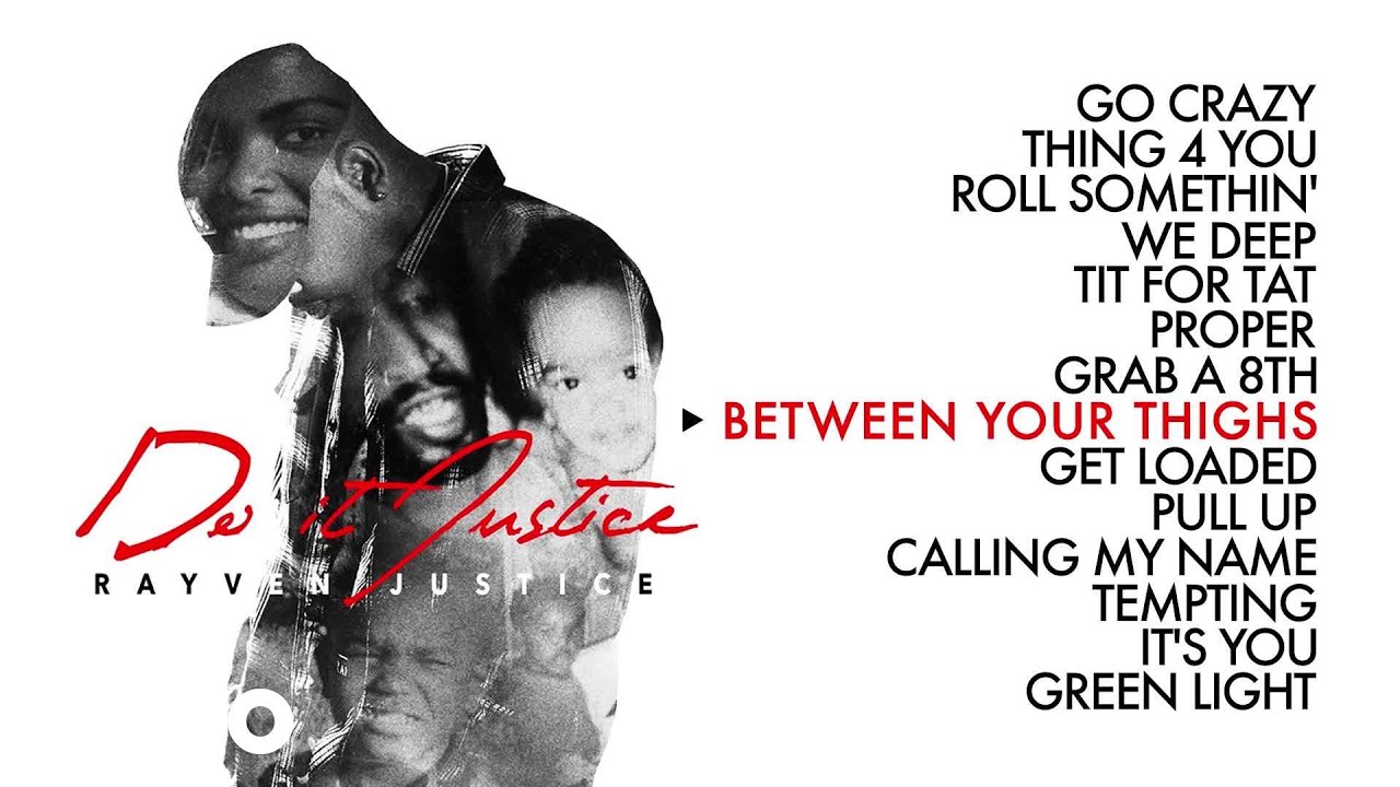 Watch Rayven Justice - Between Your Thighs (Official Audio) on YouTube Watch Rayven Justice - Between Your Thighs (Official Audio) on YouTube