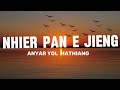 Anyar yol mathiang  nhier pan e jieng  lyrics