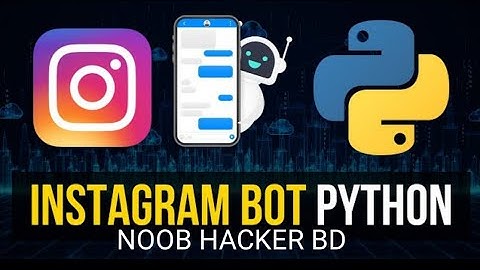 পাইথন দিয়ে Instagram bot | Create an Instagram Bot Using Python | Auto Like & Follow | SIDDIK