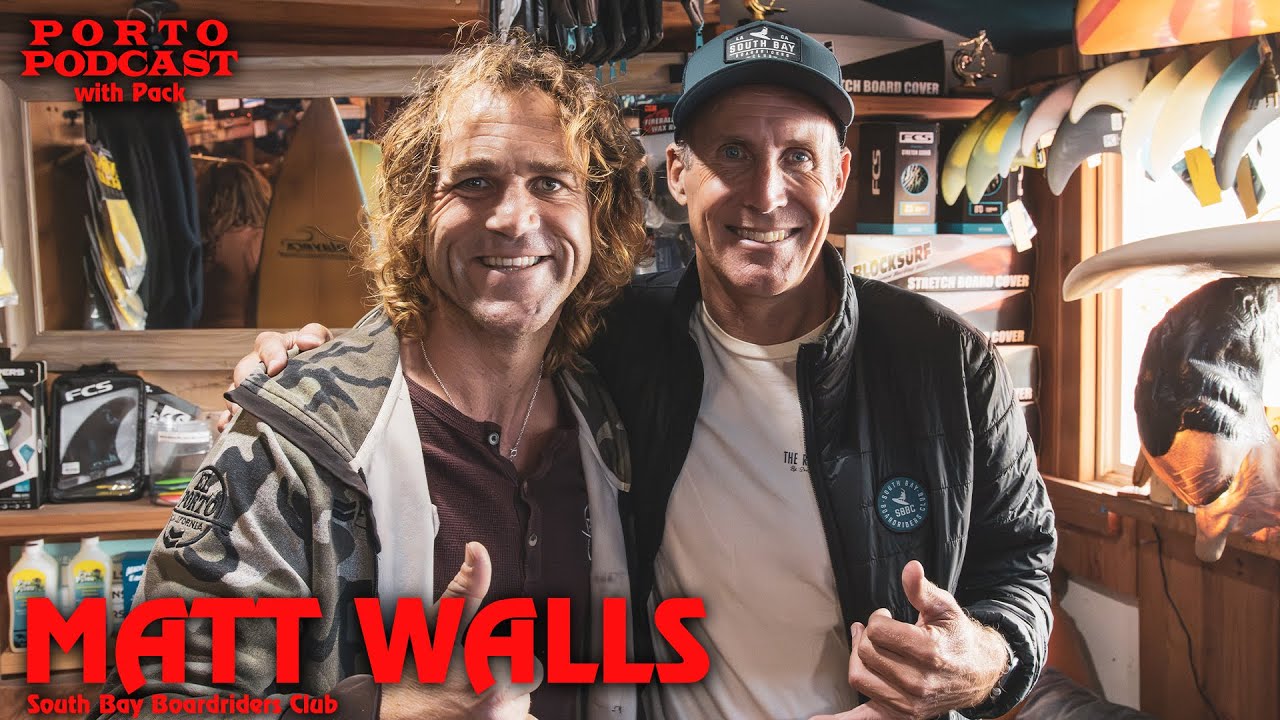 Porto Podcast, Matt Walls - South Bay Boardriders Club, Ep 3