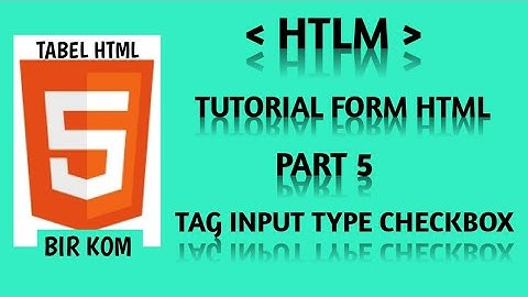 Tutorial Form HTML Part 5 : Fungsi Dan Penggunaan Tag Input Type Checkbox Dalam Form Html