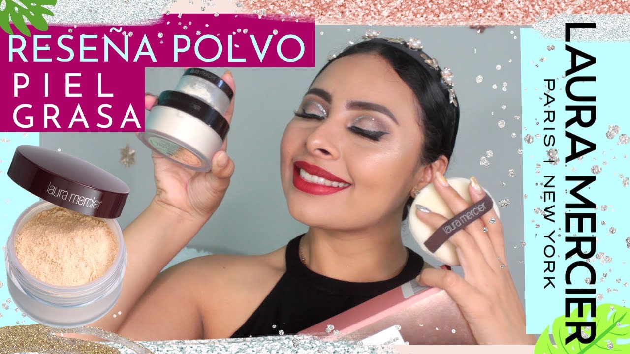 RESEÑA: POLVO LAURA MERCIER EN PIEL GRASA| HolaLizy 🦋