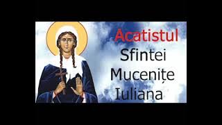 Acatistul Sfintei Mucenițe Iuliana - 21 Decembrie - slujitor Dani