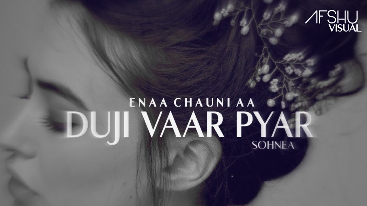 Download Duji Vaar Pyar x Sohnea 2 x Ehna Chauni aa Mashup | 2021