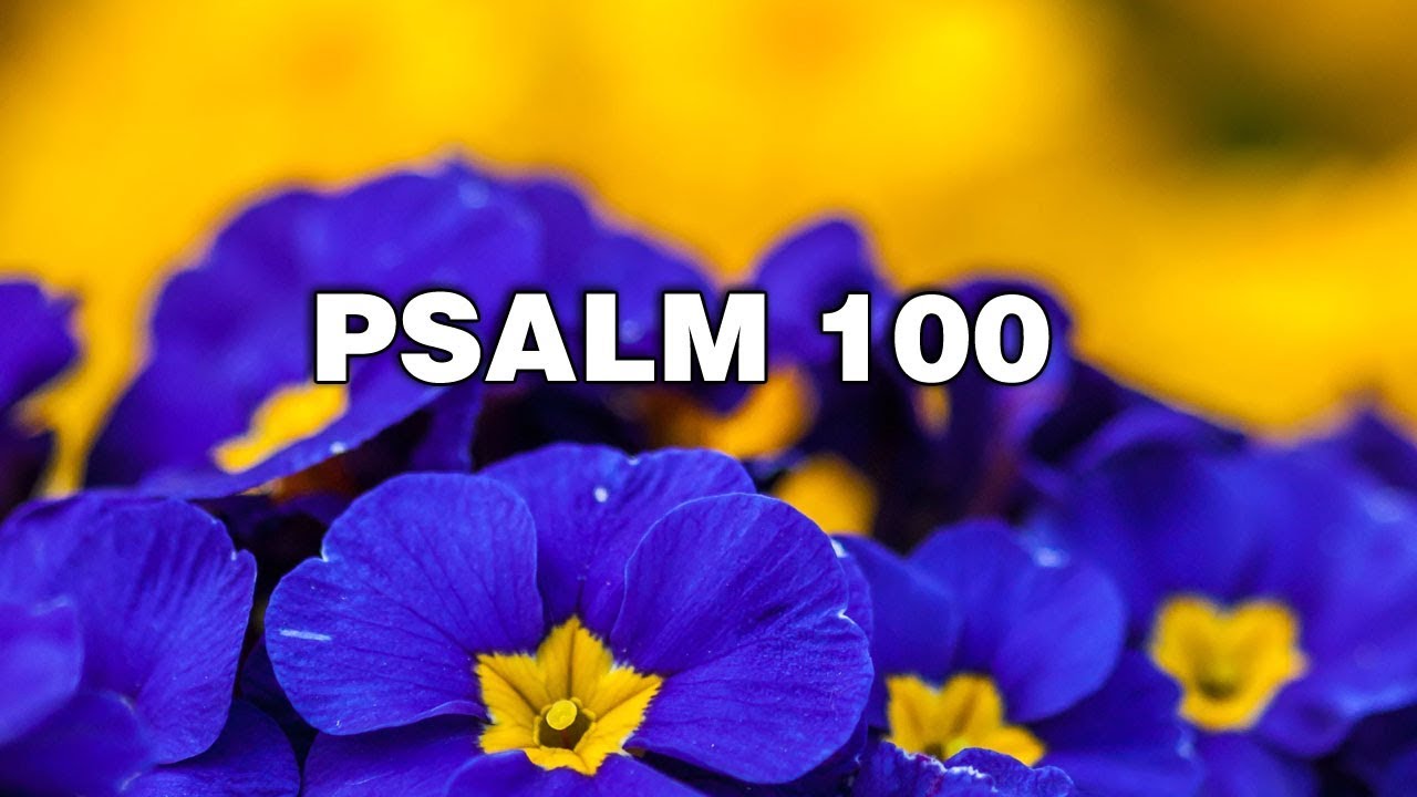 Psalm 100 Song " Make a joyful noise unto the LORD" (Christian ...