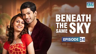Beneath the Same Sky | Episode 34 | Saath Saath Banayenge Ek Aashiyan (ENG DUB) | GJ16