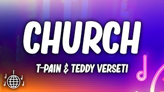 T-Pain - Church (Lyrics) ft. Teddy Verseti