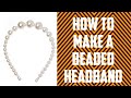 HOW TO MAKE A BEADED HEADBAND|| WIRE STRINGING
