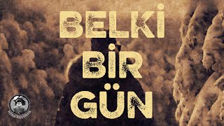 Belki Bir Gün Lyric Video