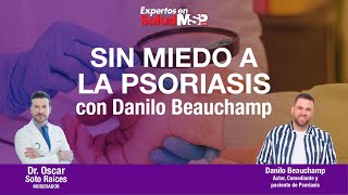 #EspecialMSP I Sin miedo a la Psoriasis con Danilo Beauchamp