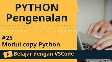 [Belajar dengan VSCode] Pengenalan Python #25 Modul copy Python