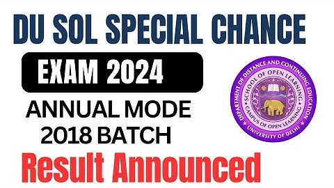 DU SOL ANNUAL MODE 2018 BATCH SPECIAL CHANCE EXAM RESULT DECLARED| SOL RESULT