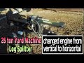 Yard machine log splitter 26ton changed engine from vertical to horizontal.