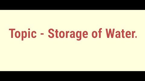 Standard: IV , Subject: EVS 1 , Topic:Storage of Water