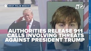 Authorities release 911 calls involving threats against President Trump