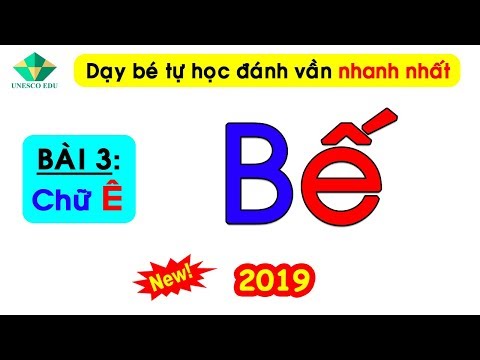 Video Dạy bé đánh vần kiểu mới HOT nhất 2019 - Bài 3: Chữ Ê - YouTube