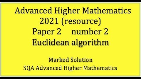 2021 SQA Adv. Higher Maths Paper 2 No.2 Euclidean algorithm