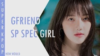 |Gfriend| Super Special Girl (Produce X 101) // How Would