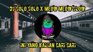 dj solo solo x meow meow slow yang lagi viral terbaru 2022 dj wide
