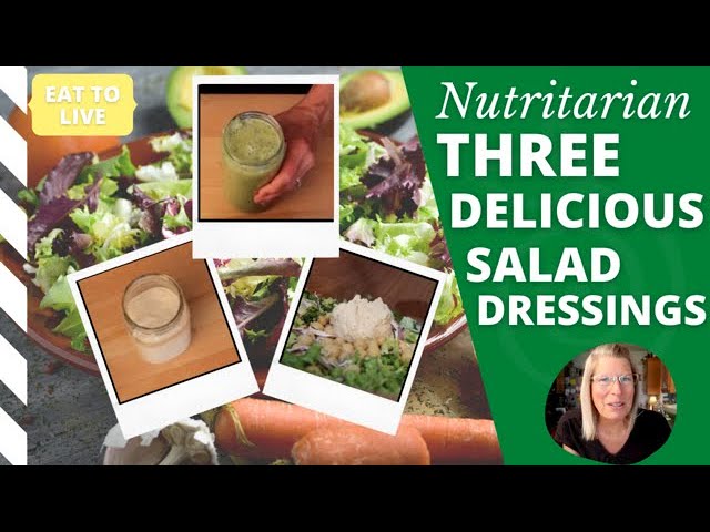 3 Delicious Nutritarian Salad Dressings