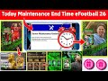 eFootball 2026 Mobile Today Maintenance End Time || Pes Server Maintenance End Time Today 🔔🤔