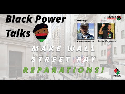 Black Power Talks Episode #98: Reparations Series Part 1 - Make Wall Street Pay Reparations