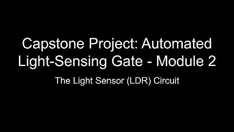 Capstone Project: Automated Light-Sensing Gate - Module 2: The LDR Circuit (No Audio)