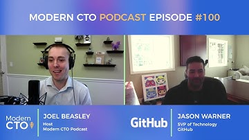 Modern CTO Podcast Episode 100 with Jason Warner CTO of GitHub