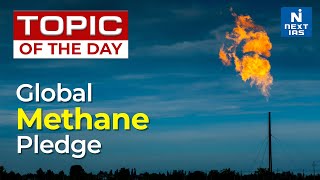 Global Methane Pledge | Topic Of The Day | Next IAS | CSE