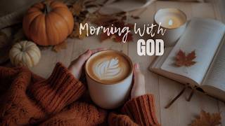 Morning With God ☕️ | Gentle Morning Worship to Start Your Day in Peace