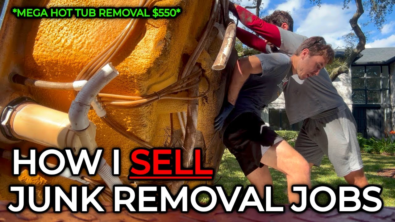 How I Sell more Junk Removal Jobs | + $550 MEGA HOT TUB REMOVAL JOB