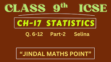 Statistics Class 9 ICSE | Ch-17 Selina | Explanation and Solved Q. 6-12