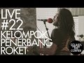 Sounds from the corner  live 22 kelompok penerbang roket