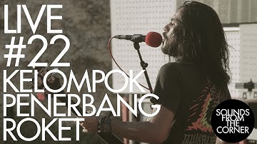 Sounds From The Corner : Live #22 Kelompok Penerbang Roket