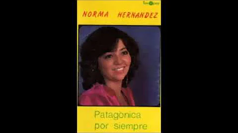 NORMA HERNANDEZ - DICEN QUE SOY PATAGONIA