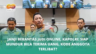 Janji Berantas Judi Online, Kapolri: Siap Mundur bila Terima Uang, Kode Anggota Terlibat?