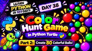 Full Color Hunt Game in Python Turtle 🎨 | Part 2: Create 80 Colorful Balls! News