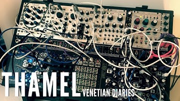 THAMEL - VENETIAN DIARIES - Make Noise Shared System #eurorack #modularsynth #makenoise